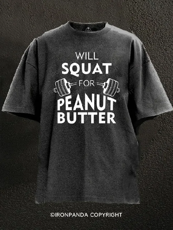 T-Shirt-Movie-Theme-Will Squat For Peanut Butter Washed Gym Shirt