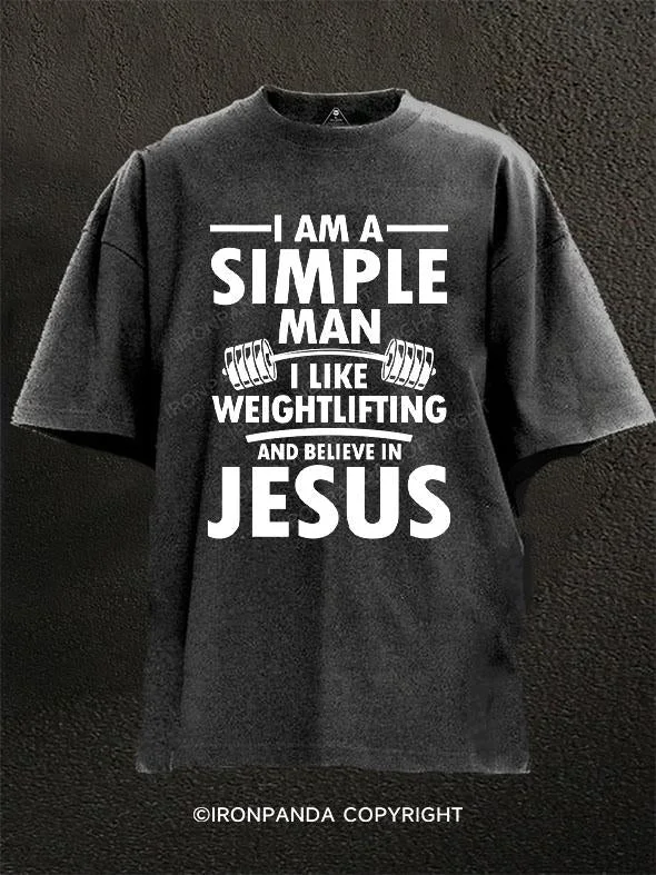 T-Shirt-Summer-I am a Simple Man I Like Weightlifting and Believe in Jesus Washed Gym Shirt