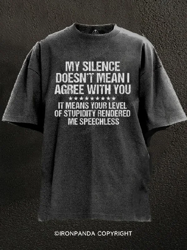 T-Shirt-Breathable-My Silence Doesn't Mean I Agree With You Washed Gym Shirt