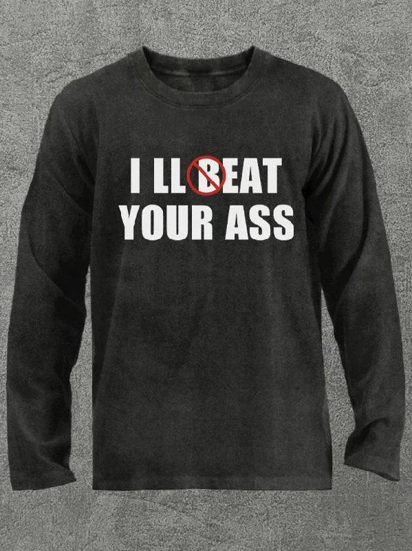 Long-Sleeve-Fleece-I'll beat your ass Washed Gym Long Sleeve Shirt