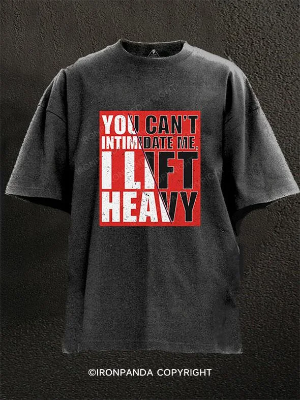 T-Shirt-Music-Band-You Can't Intimidate Me, I Lift Heavy Washed Gym Shirt