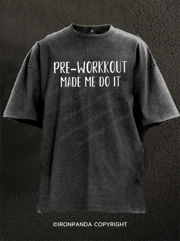 T-Shirt-Couple-Pre-workout made me do it Washed Gym Shirt