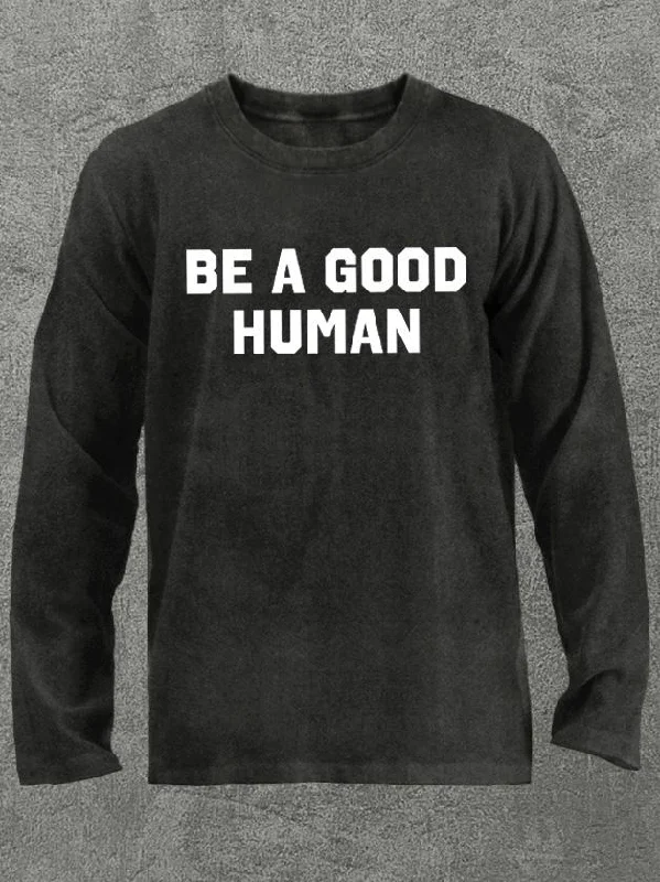 Long-Sleeve-Regular-Fit-be a good human Washed Gym Long Sleeve Shirt