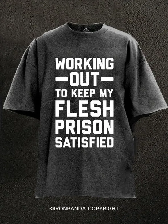 T-Shirt-Organic-Working Out To Keep My Flesh Prison Satisfied Washed Gym Shirt