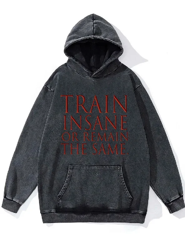 Hoodie-Unisex-train insane or remain the same Washed Gym Hoodie