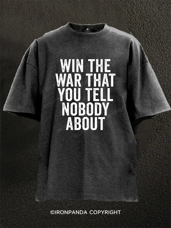 T-Shirt-Adventure-Win The War That You Tell Nobody About Washed Gym Shirt