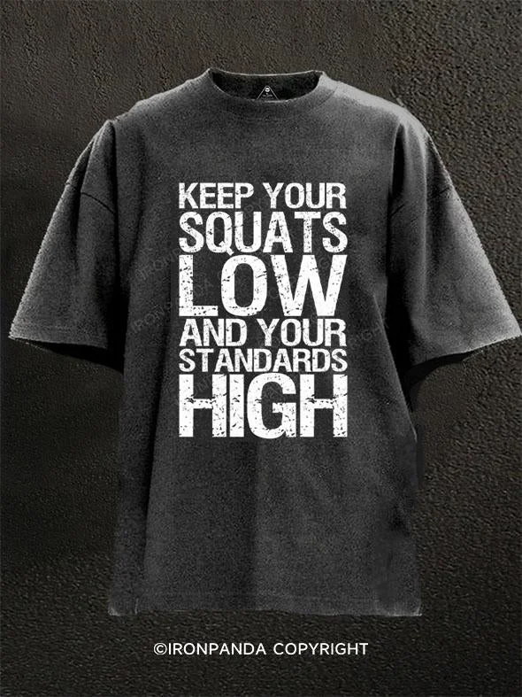 T-Shirt-Daily-Wear-keep your squats low and your standards high Washed Gym Shirt