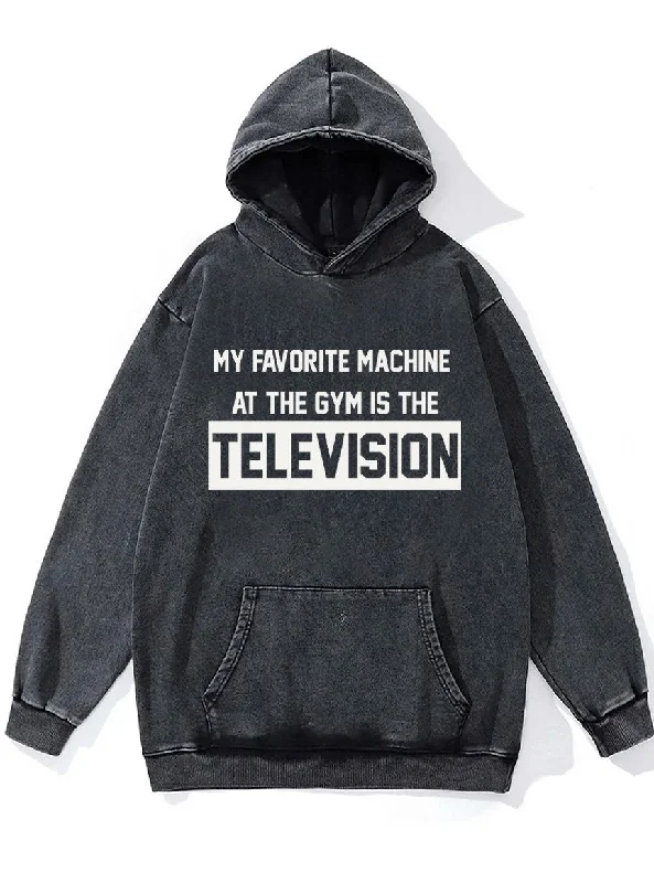 Hoodie-Boho-my favorite machine at the gym is the television Washed Gym Hoodie