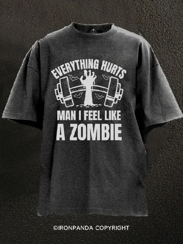 T-Shirt-Loose-Fit-EVERYTHING HURTS MAN I FEEL LIKE A ZOMBIE Washed Gym Shirt