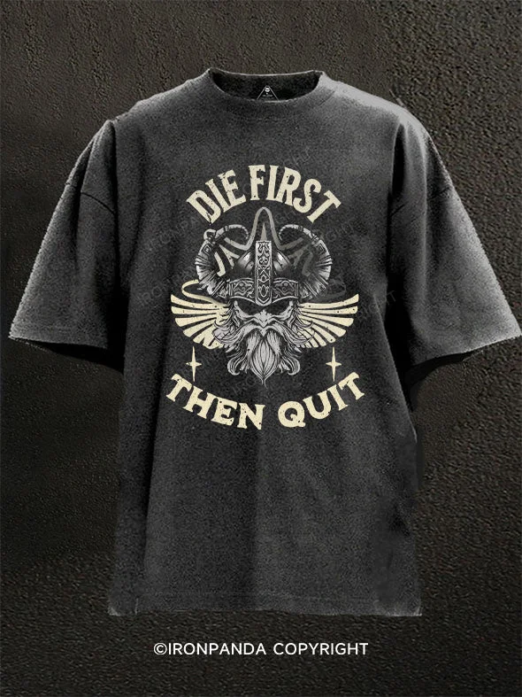 T-Shirt-Casual-die first then quit Washed Gym Shirt