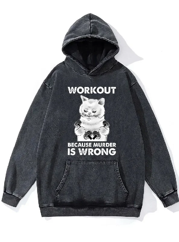 Hoodie-Minimalist-WORKOUT BECAUSE MURDER IS WRONG Washed Gym Hoodie