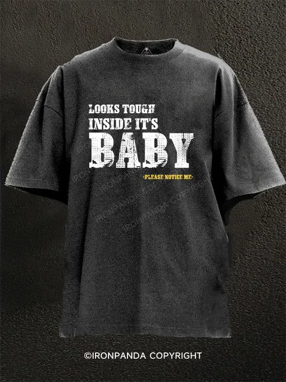 T-Shirt-Washable-Looks tough inside it's baby Please notice me Washed Gym Shirt