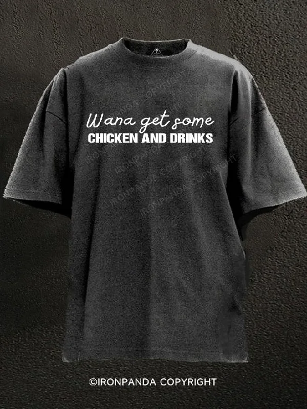 T-Shirt-Movie-Theme-Wana get some CHICKEN AND DRINKS Washed Gym Shirt