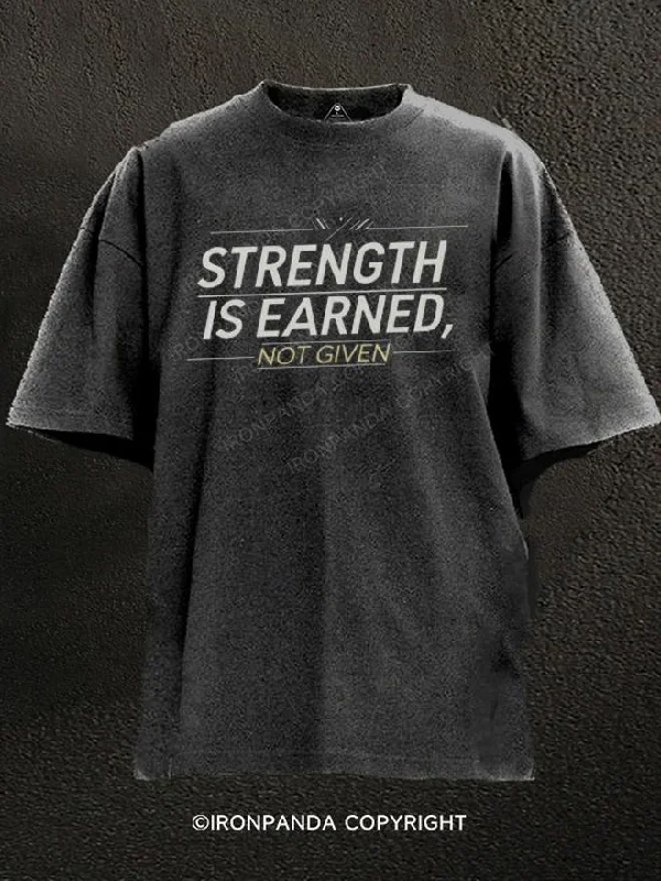 T-Shirt-Crewneck-strength is earned not given Washed Gym Shirt