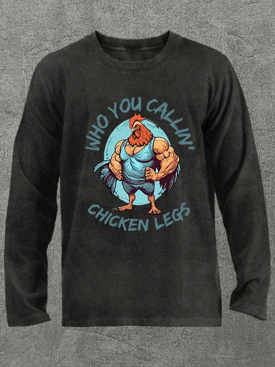 Long-Sleeve-Boho-who you callin' chicken legs Washed Gym Long Sleeve Shirt