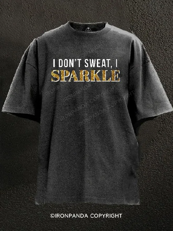 T-Shirt-Wicking-I Dont Sweat I Sparkle Washed Gym Shirt