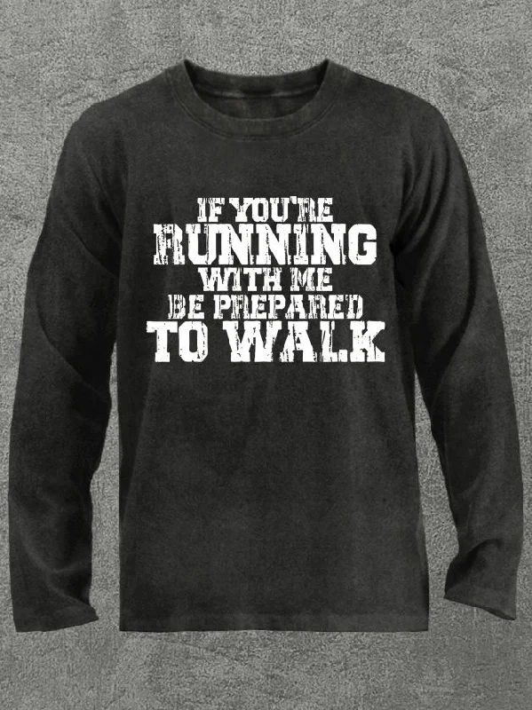 Long-Sleeve-Camping-If You're Running with Me Washed Gym Long Sleeve Shirt