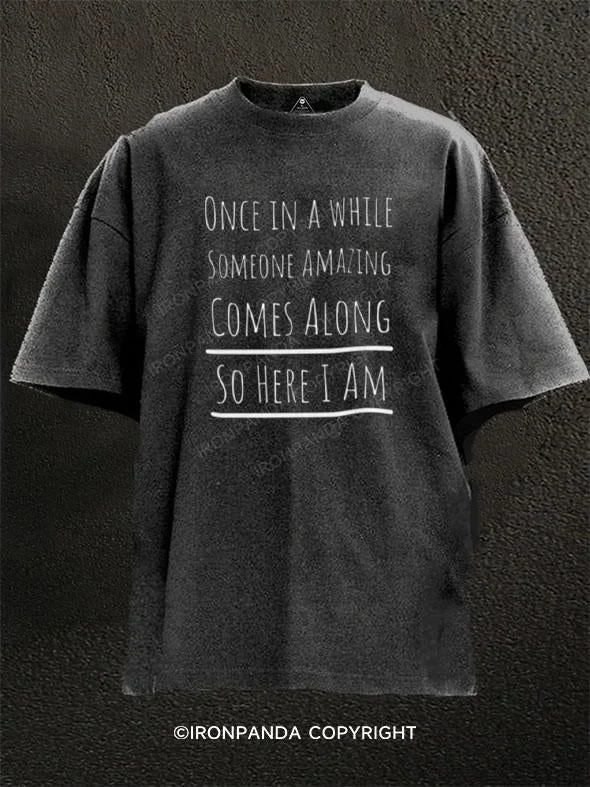 T-Shirt-Vintage-Once in a while someone amazing comes along, so here I am Washed Gym Shirt