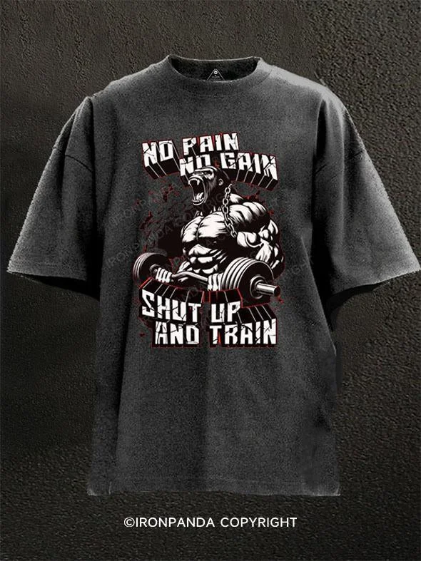 T-Shirt-White-no pain  no gain shut up and train Washed Gym Shirt