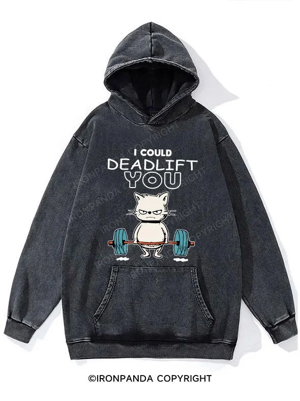 Hoodie-Performance-I could Deadlift you Washed Gym Hoodie