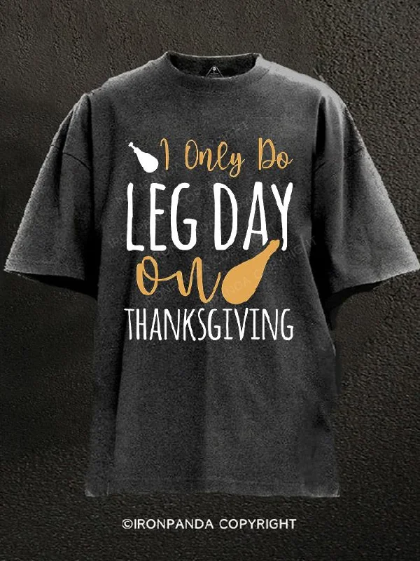 T-Shirt-Muscle-I Only do Leg Day on Thanksgiving Washed Gym Shirt