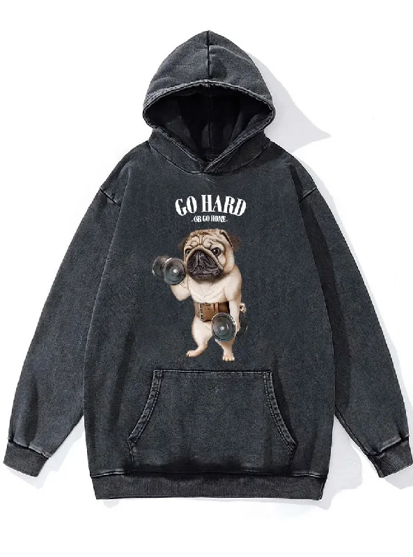 Hoodie-Camo-go hard or go home Pug dog Washed Gym Hoodie