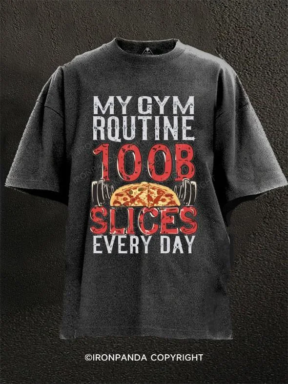 T-Shirt-Vegan-MY GYM ROUTINE 100B SLICES EVERY DAY Washed Gym Shirt