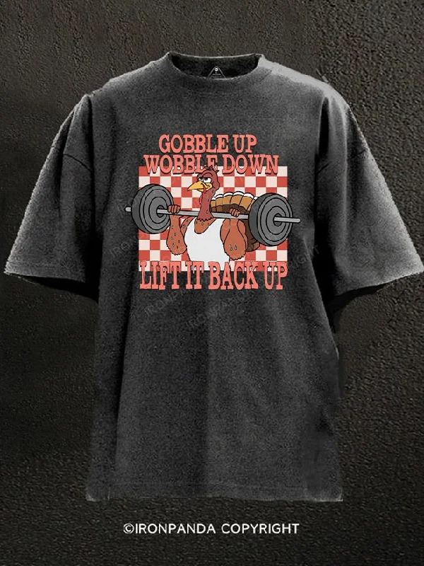 T-Shirt-DTG-Print-Gobble Up, Wobble Down, Lift It Back Up! Washed Gym Shirt