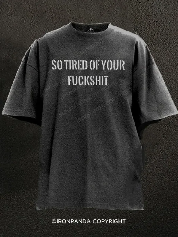 T-Shirt-Affordable-So Tired Of Your Fuckshit Washed Gym Shirt