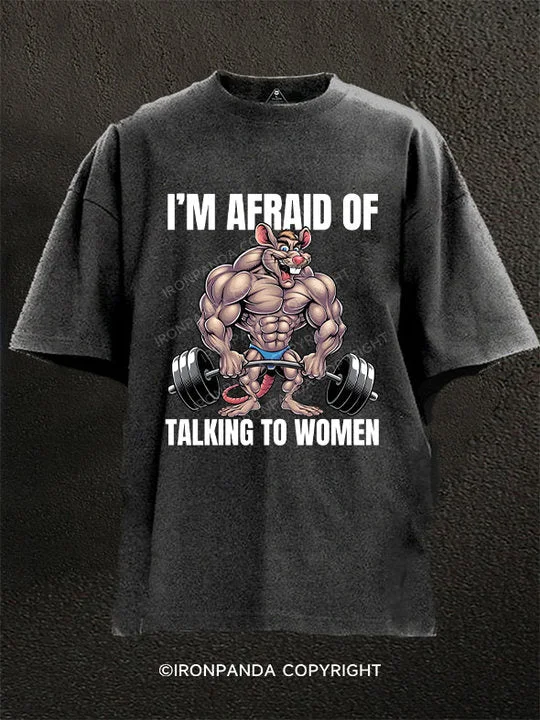 T-Shirt-School-I'M AFRAID OF TALKING TO WOMEN Washed Gym Shirt