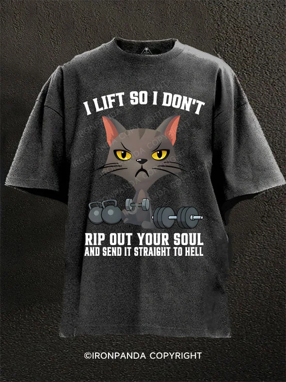 T-Shirt-90s-Style-I Lift So I Don’t Rip Out Your Soul And Send It Straight To Hell Washed Gym Shirt