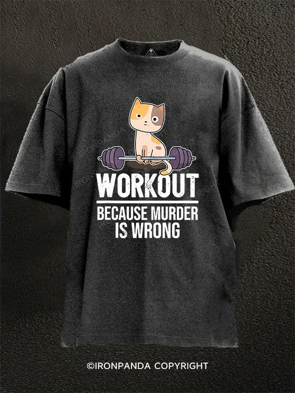 T-Shirt-Lightweight-I WORKOUT BEACAUSE MURDER IS WRONG Washed Gym Shirt