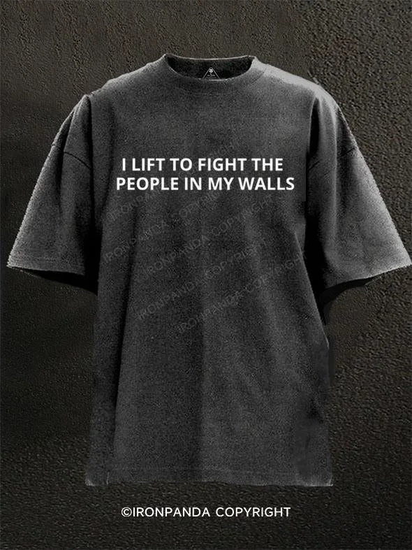 T-Shirt-Anime-I LIFT TO FIGHT THE PEOPLE IN MY WALLS Washed Gym Shirt