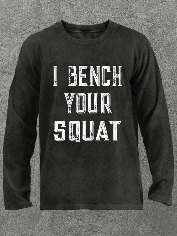 Long-Sleeve-Unisex-I bench your squat Washed Gym Long Sleeve Shirt