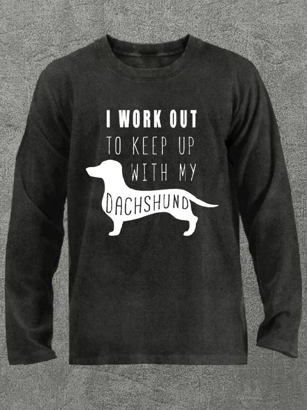 Long-Sleeve-Stretch-I workout to keep up with my dachshund Washed Gym Long Sleeve Shirt