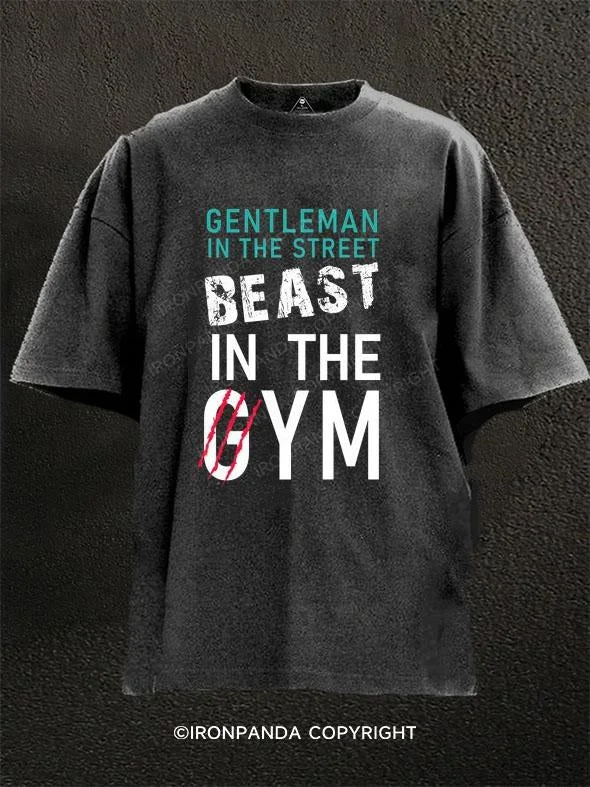 T-Shirt-Casual-Gentleman in the street, Beast in the gym Washed Gym Shirt