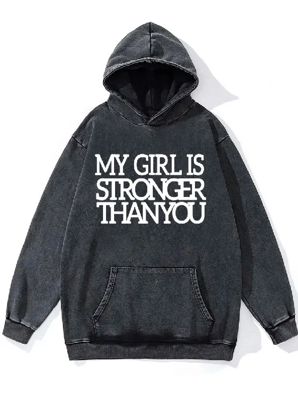 Hoodie-Stretch-my girl is stronger than you Washed Gym Hoodie