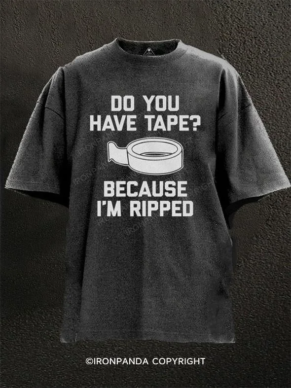 T-Shirt-Oversized-Do You Have Tape? Because I'm Ripped Washed Gym Shirt