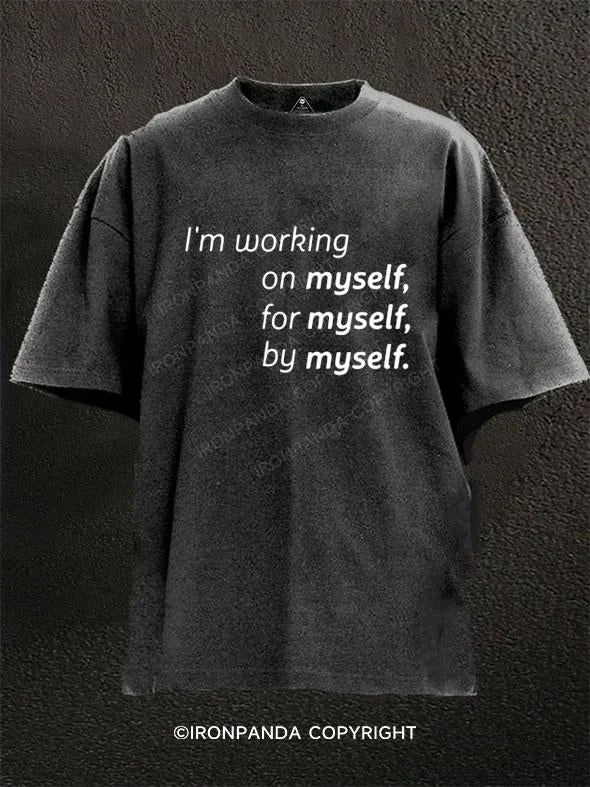 T-Shirt-College-I'm Working on Myself for Myself by Myself Washed Gym Shirt