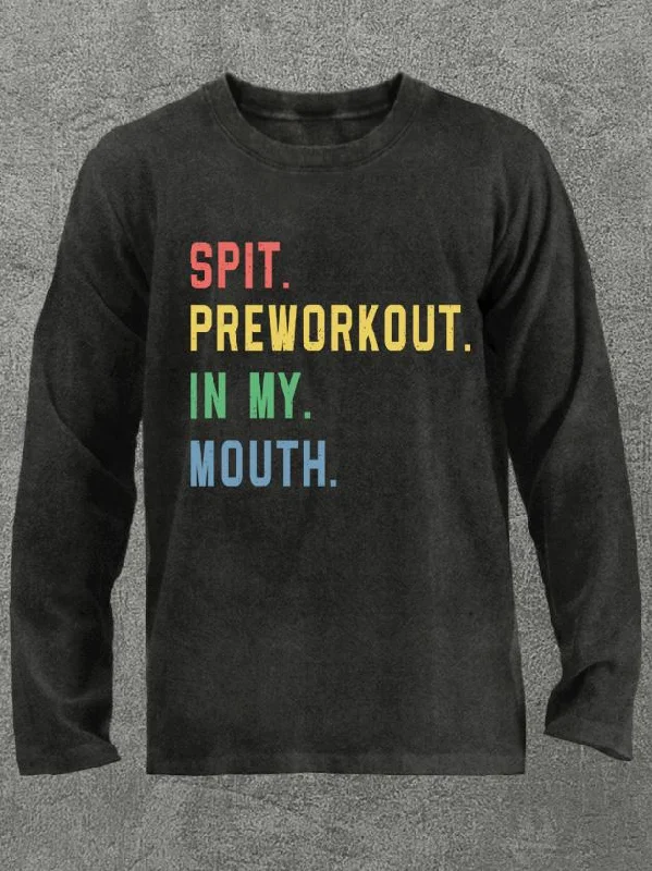 Long-Sleeve-Family-Matching-spit preworkout in my mouth Washed Gym Long Sleeve Shirt