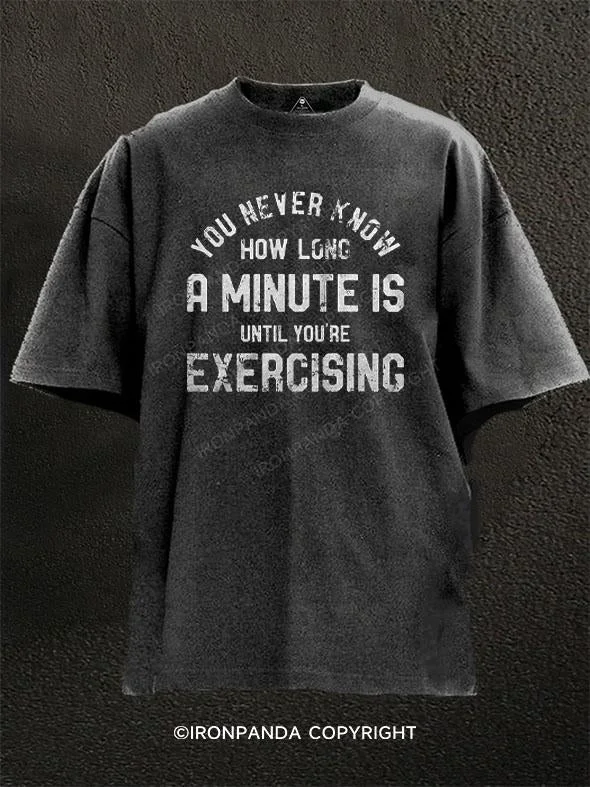 T-Shirt-Graphic-You Never Know How Long A Minute is Until Youre Exercising Washed Gym Shirt