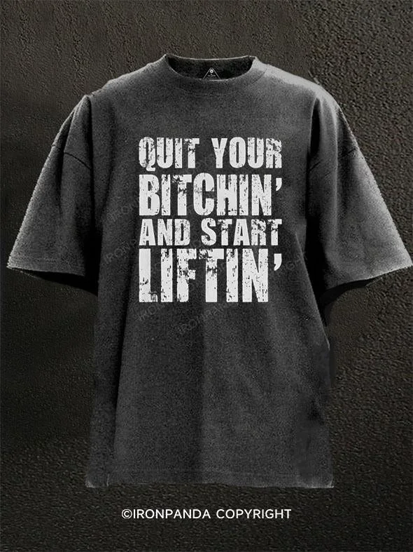 T-Shirt-Outdoor-Quit Your Bitching and Start Lifting Washed Gym Shirt