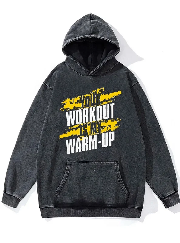 Hoodie-Basketball-your workout is my warm-up Washed Gym Hoodie