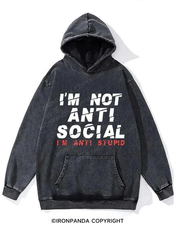 Hoodie-Workwear-I'm not Anti Social I'm Anti Stupid Washed Gym Hoodie