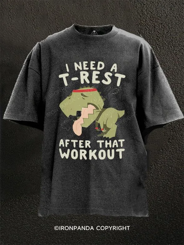 T-Shirt-Quote-I NEED A T-REST AFTER THAT WORKOUT Washed Gym Shirt