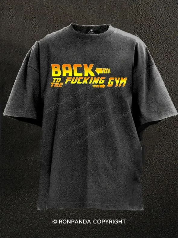 T-Shirt-Daily-Wear-Back To The Fucking Gym Washed Gym Shirt