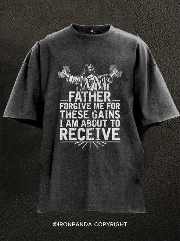 T-Shirt-Surfing-Father Forgive For These Gains I'm About To Recieve Washed Gym Shirt