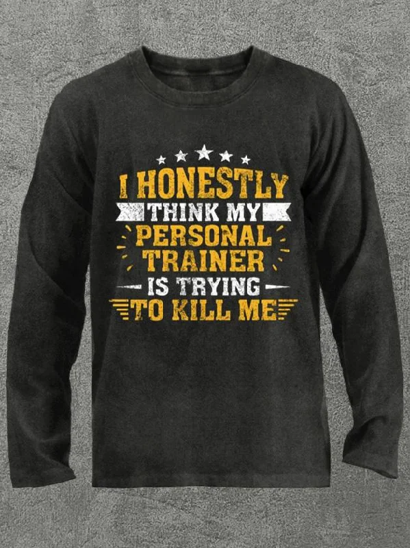 Long-Sleeve-College-my trainer is trying to kill me Washed Gym Long Sleeve Shirt