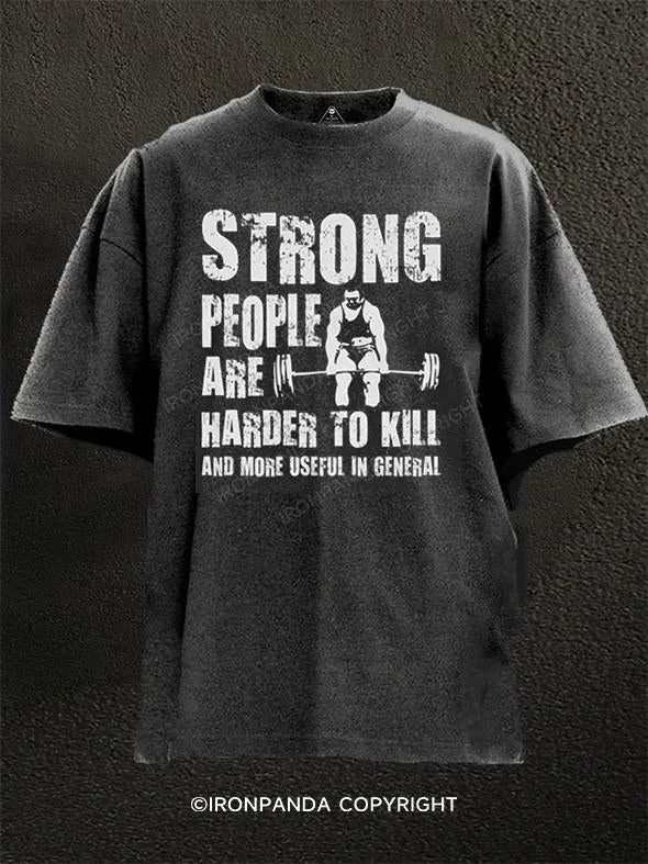 T-Shirt-Quote-Strong People Are Harder to Kill Washed Gym Shirt