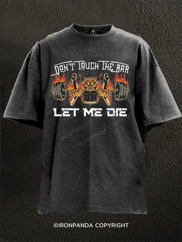 T-Shirt-Durable-DON'T TOUCH THE BAR LET ME DIE Washed Gym Shirt